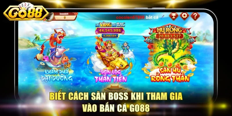 Biết cách săn boss khi tham gia vào bắn cá Go88