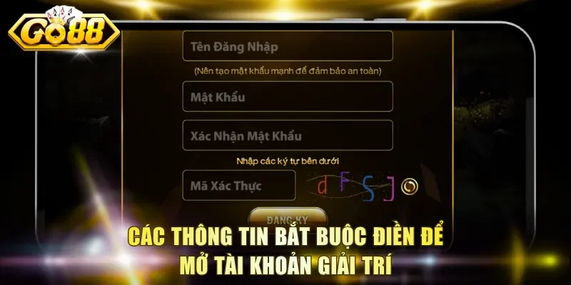 Các thông tin bắt buộc điền để mở tài khoản giải trí