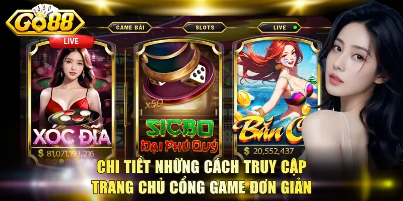Chi tiết những cách truy cập trang chủ cổng game đơn giản