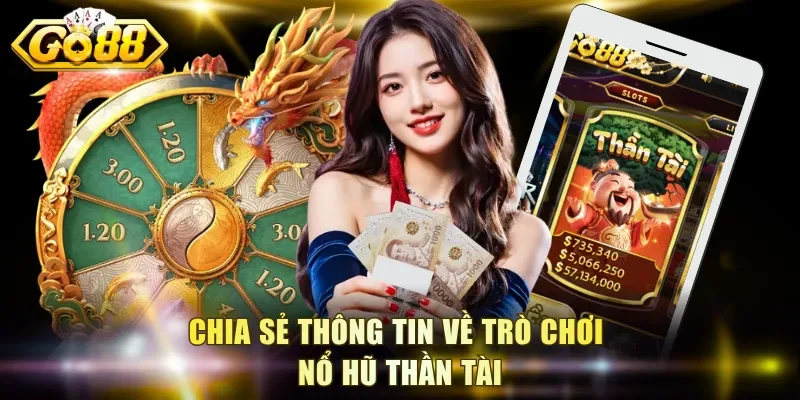 Chia sẻ thông tin về trò chơi nổ hũ Thần Tài