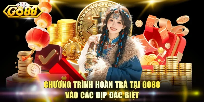 Chương trình hoàn trả tại Go88 vào các dịp đặc biệt