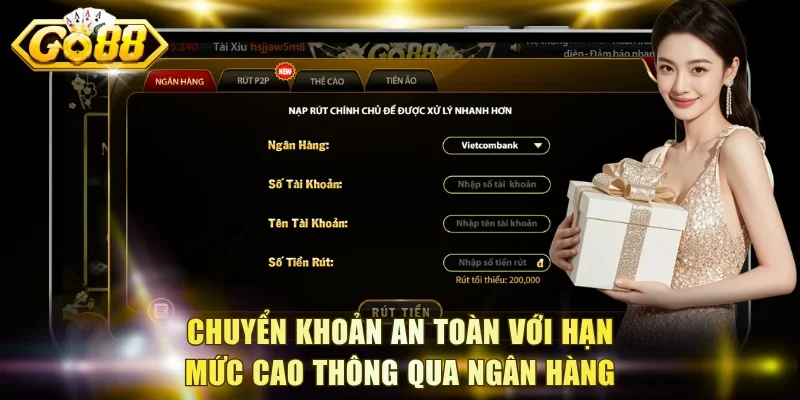 Chuyển khoản an toàn với hạn mức cao thông qua ngân hàng