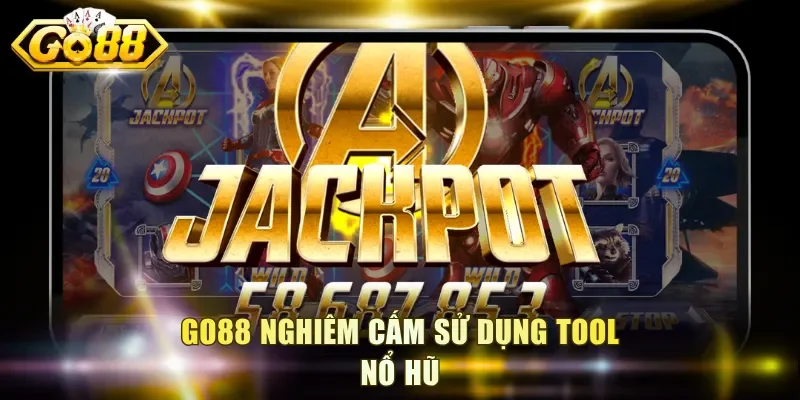 Go88 nghiêm cấm sử dụng tool nổ hũ