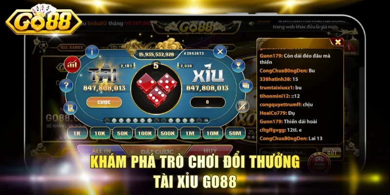 Khám phá trò chơi đổi thưởng Tài Xỉu Go88