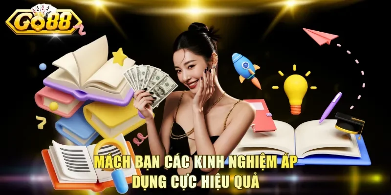 Mách bạn các kinh nghiệm áp dụng cực hiệu quả