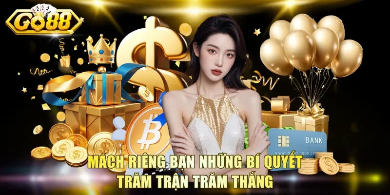 Mách riêng bạn những bí quyết trăm trận trăm thắng