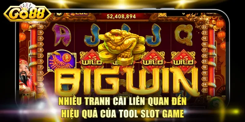 Nhiều tranh cãi liên quan đến hiệu quả của tool slot game