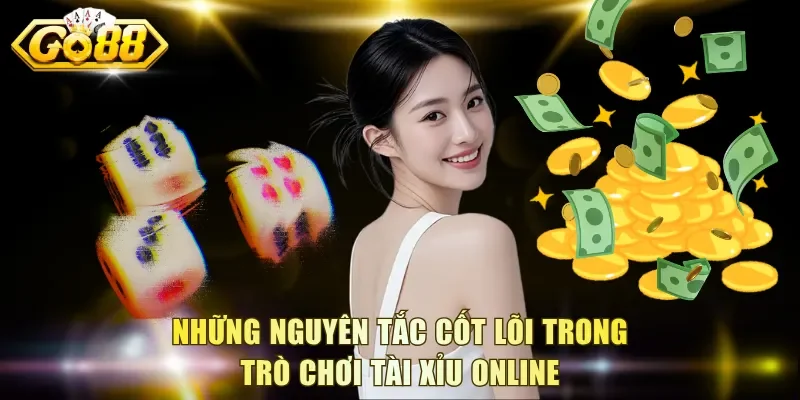 Những nguyên tắc cốt lõi trong trò chơi tài xỉu online