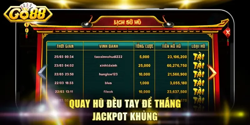 Quay hũ đều tay để thắng jackpot khủng