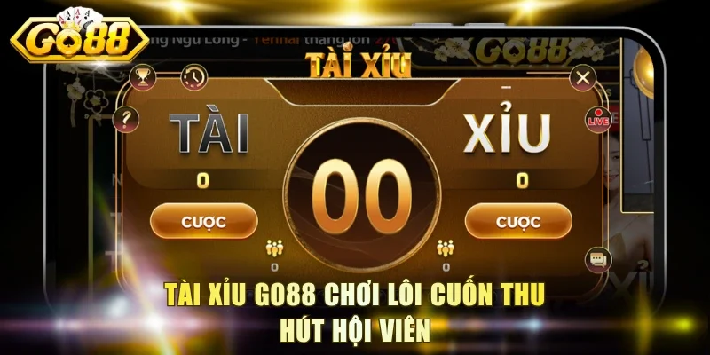 Tài Xỉu Go88 chơi lôi cuốn thu hút hội viên