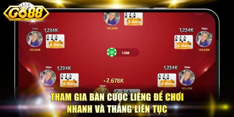 Tham gia bàn cược Liêng để chơi nhanh và thắng liên tục