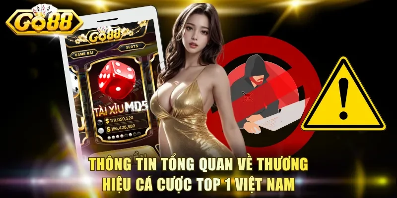 Thông tin tổng quan về thương hiệu cá cược top 1 Việt Nam