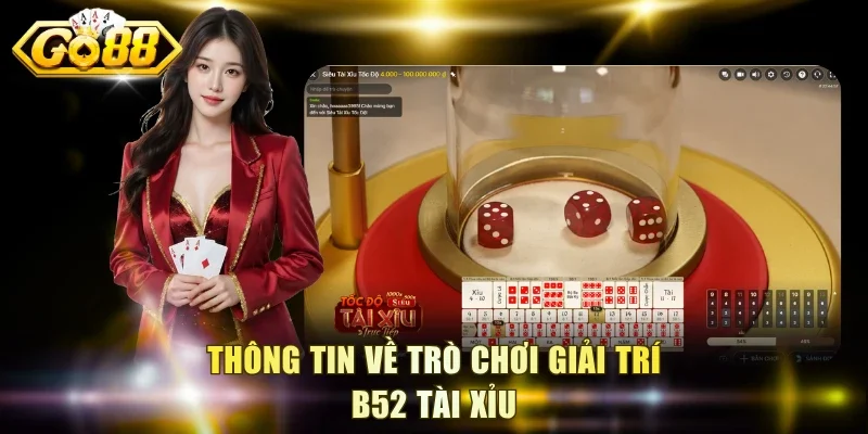 Thông tin về trò chơi giải trí B52 Tài Xỉu