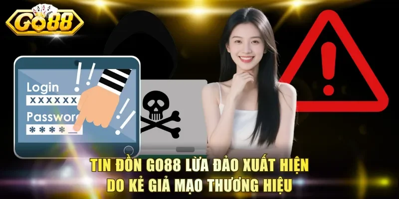Tin đồn Go88 lừa đảo xuất hiện do kẻ giả mạo thương hiệu