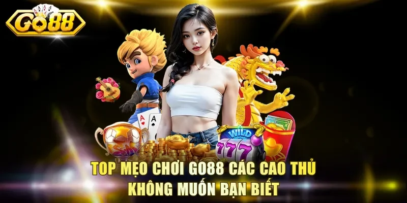 Mẹo Chơi Go88