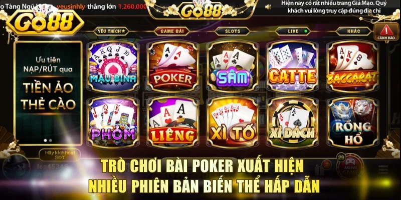 Trò chơi bài Poker xuất hiện nhiều phiên bản biến thể hấp dẫn